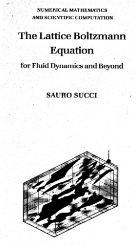 The Lattice Boltzmann Equation For Fluid Dynamics And Beyond Sauro Succi