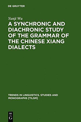 A Synchronic And Diachronic Study Of The Grammar Of The Chinese Xiang Dialects Yunji Wu