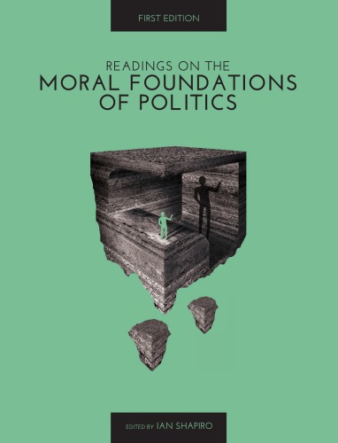 Readings On The Moral Foundations Of Politics 1st Edition Ian Shapiro