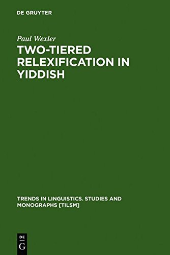 Twotiered Relexification In Yiddish Reprint 2011 Ed Paul Wexler