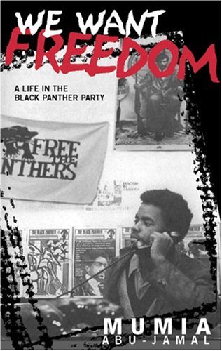 We Want Freedom A Life In The Black Panther Party 1st Edition Mumia Abujamal