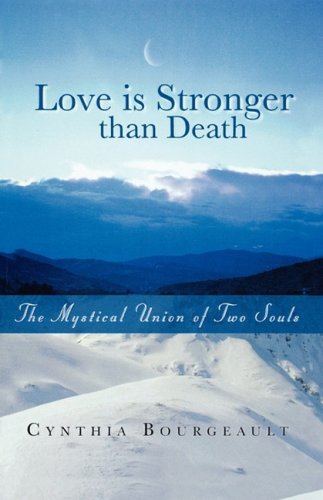 Love Is Stronger Than Death Cynthia Bourgeault