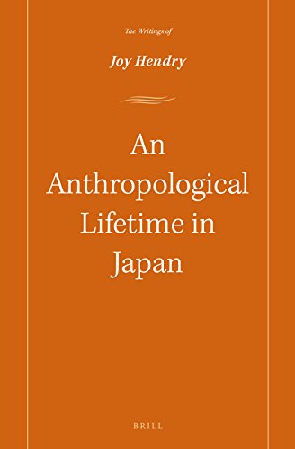 An Anthropological Lifetime In Japan The Writings Of Joy Hendry Joy Hendry