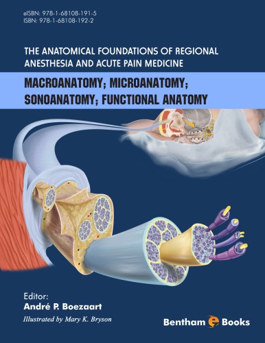 The Anatomical Foundations Of Regional Anesthesia And Acute Pain Medicine Macroanatomy Microanatomy Sonoanatomy Functional Anatomy Andr P Boezaart