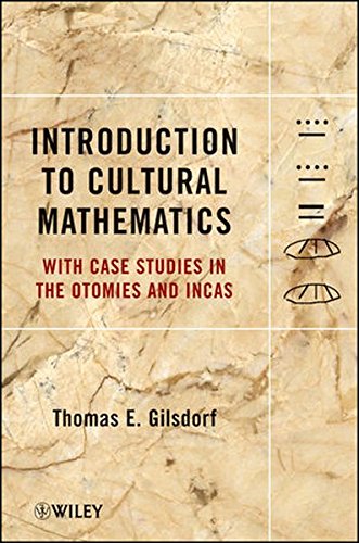 Introduction To Cultural Mathematics With Case Studies In The Otomies And Incas 1st Edition Thomas E Gilsdorf