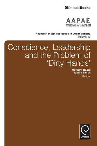 Conscience Leadership And The Problem Of Dirty Hands Matthew Beard