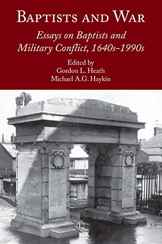Baptists And War Essays On Baptists And Military Conflict 1640s1990s 1st Edition Gordon L Heath