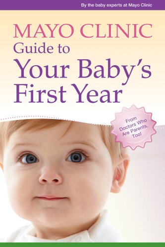 Mayo Clinic Guide To Your Babys First Year From Doctors Who Are Parents Too 1st Edition The Baby Experts At Mayo Clinic