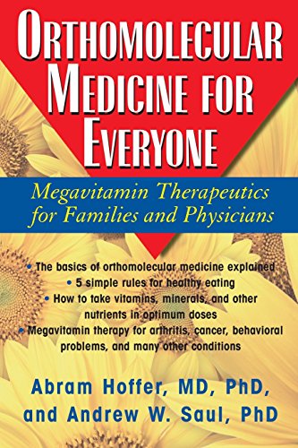 Orthomolecular Medicine For Everyone Megavitamin Therapeutics For Families And Physicians 1st Edition Abram Hoffer