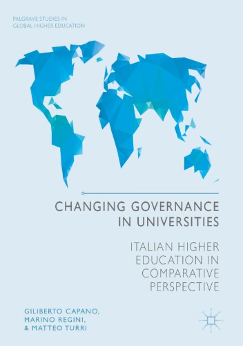 Changing Governance In Universities Italian Higher Education In Comparative Perspective 1st Edition Giliberto Capano Et Al