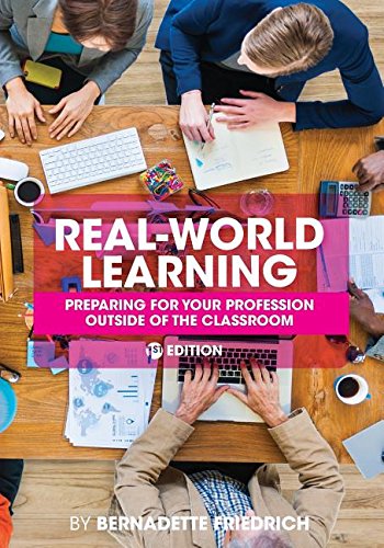 Realworld Learning Preparing For Your Profession Outside Of The Classroom 1st Edition Bernadette Friedrich