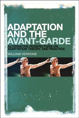 Adaptation And The Avantgarde Alternative Perspectives On Adaptation Theory And Practice William Verrone