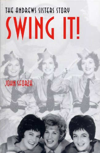 Swing It The Andrews Sisters Story 2nd Edition John Sforza