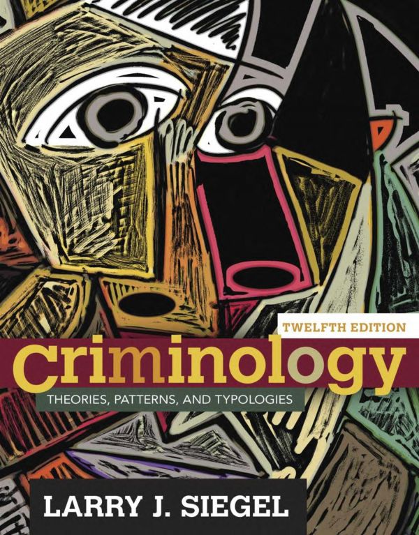 Criminology Theories Patterns And Typologies Twelth Edition 12th Edition Larry J Siegel