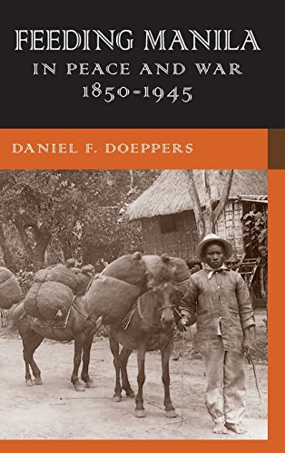 Feeding Manila In Peace And War 18501945 1st Edition Daniel F Doeppers