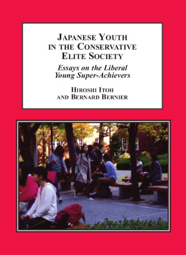 Japanese Youth In The Conservative Elite Society Essays On The Liberal Young Superachievers Hiroshi Itoh