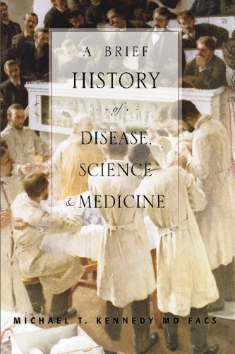 A Brief History Of Disease Science And Medicine 1st Edition Michael T Kennedy Md