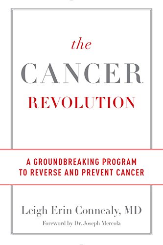 The Cancer Revolution A Groundbreaking Program To Reverse And Prevent Cancer 1st Edition Leigh Erin Connealy