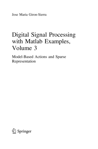 Digital Signal Processing With Matlab Examples Volume 3 Modelbased Actions And Sparse Representation Jose Maria Gironsierra