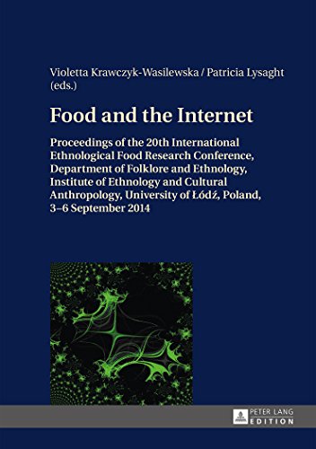 Food And The Internet Proceedings Of The 20 Th International Ethnological Food Research Conference Department Of Folklore And Ethnology Institute Of Od Poland 36 September 2014 1st New Edition Violetta Krawczykwasilewska