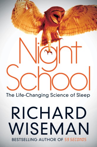 Night School Wake Up To The Power Of Sleep Richard John Wiseman