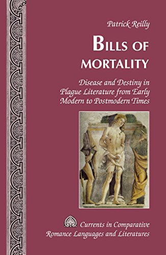 Bills Of Mortality Disease And Destiny In Plague Literature From Early Modern To Postmodern Times 1st New Edition Patrick Reilly