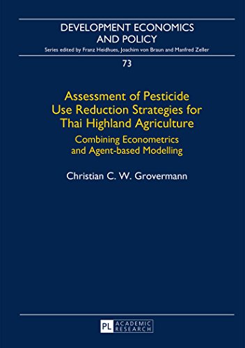 Assessment Of Pesticide Use Reduction Strategies For Thai Highland Agriculture Combining Econometrics And Agentbased Modelling New Edition Christian Grovermann