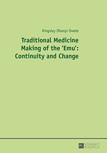 Traditional Medicine Making Of The Emu Continuity And Change 1st Edition Kingsley I Owete