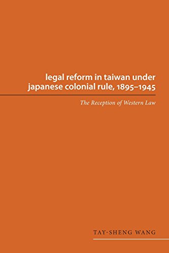 Legal Reform In Taiwan Under Japanese Colonial Rule 18951945 The Reception Of Western Law Reprint Taysheng Wang