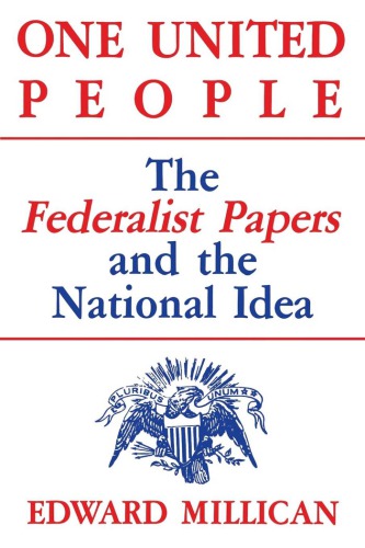 One United People The Federalist Papers And The National Idea Reprint Edward Millican