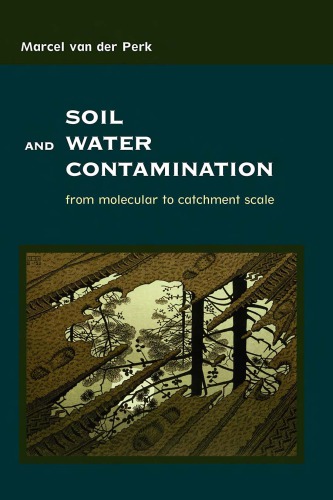 Soil And Water Contamination From Molecular To Catchment Scale Marcel Van Der Perk
