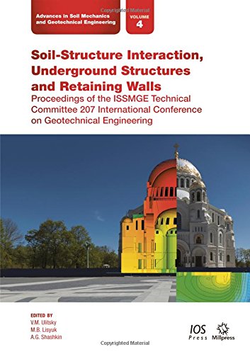 Soilstructure Interaction Underground Structures And Retaining Walls Proceedings Of The Issmge Technical Committee 207 International Conference On Soil Mechanics And Geotechnical Engineering Vm Ulitsky