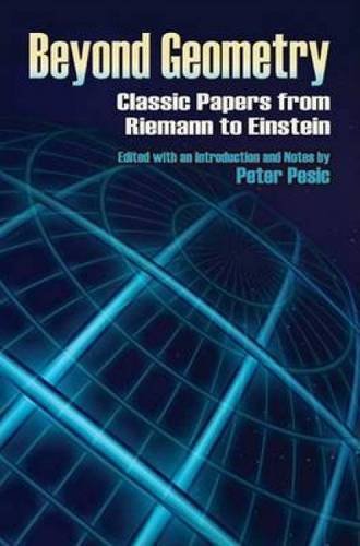 Beyond Geometry Classic Papers From Riemann To Einstein 1st Edition Peter Pesic
