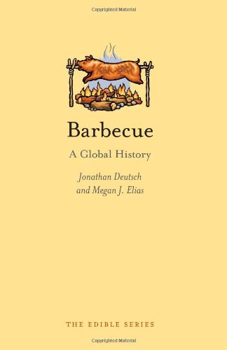 Barbecue A Global History 1st Jonathan Deutsch Megan J Elias