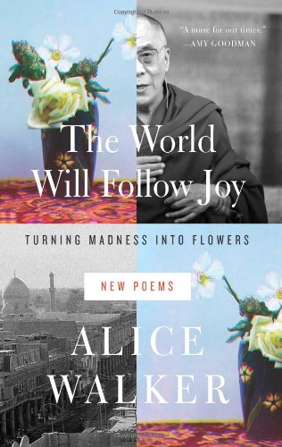 The World Will Follow Joy Turning Madness Into Flowers 1st Edition Alice Walker