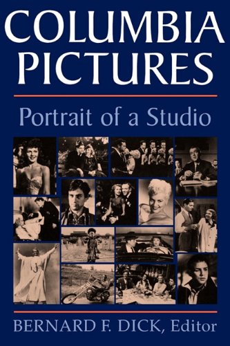 Columbia Pictures Portrait Of A Studio Reprint Bernard F Dick