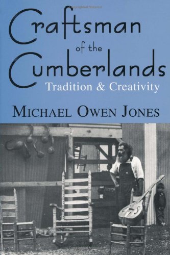 Craftsman Of The Cumberlands Tradition And Creativity Michael Owen Jones