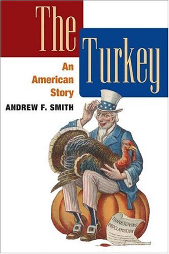 The Turkey An American Story 1st Edition Andrew F Smith