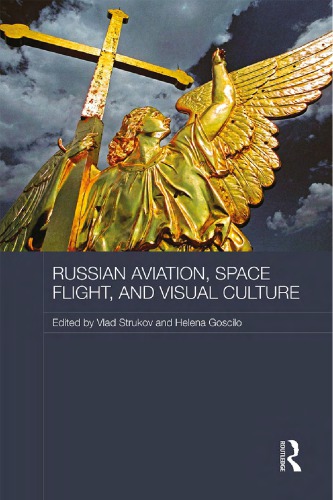 Russian Aviation Space Flight And Visual Culture Vlad Strukov
