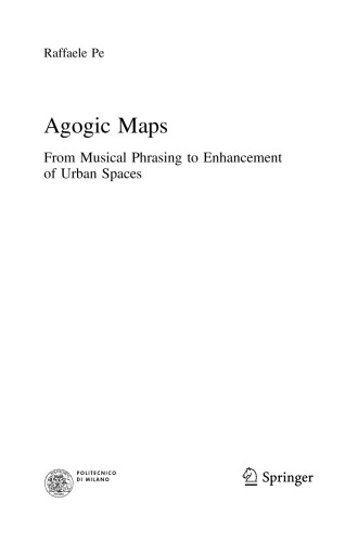 Agogic Maps From Musical Phrasing To Enhancement Of Urban Spaces Raffaele Pe