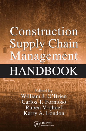 Construction Supply Chain Management Handbook William J Obrien
