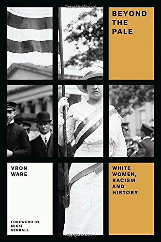 Beyond The Pale White Women Racism And History Vron Ware