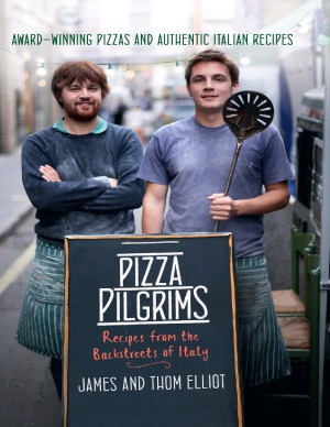 Pizza Pilgrims Recipes From The Backstreets Of Italy James Elliot