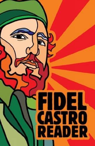 Fidel Castro Reader Fidel Castro David Deutschmann Deborah Schnookal Eds