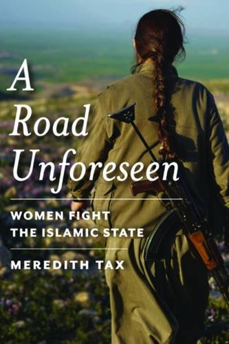 A Road Unforeseen Women Fight The Islamic State Meredith Tax