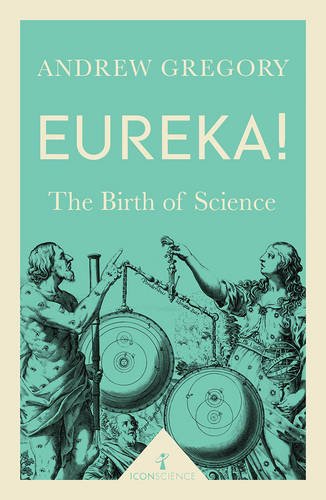 Eureka The Birth Of Science Reprint Andrew Gregory