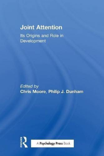 Joint Attention Its Origins And Role In Development Reprint Chris Moore