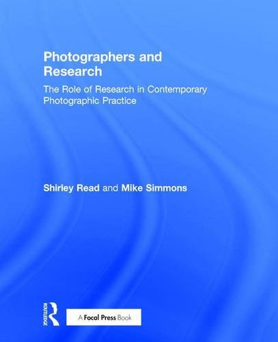 Photographers And Research The Role Of Research In Contemporary Photographic Practice Shirley Read