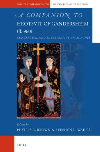 A Companion To Hrotsvit Of Gandersheim Fl 960 Contextual And Interpretive Approaches Phyllis R Brown