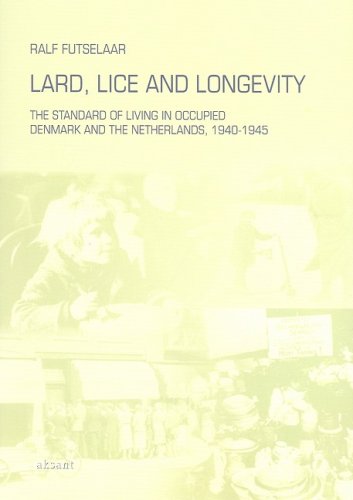 Lard Lice And Longevity The Standard Of Living In Occupied Denmark And The Netherlands 19401945 Aksant Imprint Ralf Futselaar